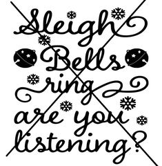 the words sleigh bells sing are you listening? in black ink on a white background