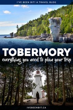 a lighthouse surrounded by trees with the words tobermory everything you need to plan your trip