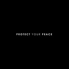 the words protect your peace on a black background