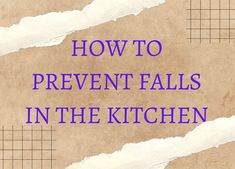 torn paper with the words how to prevent falls in the kitchen