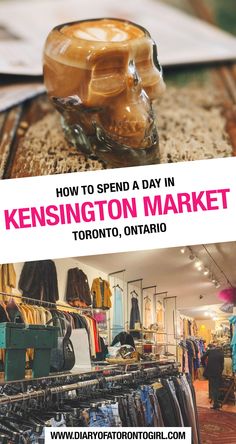 an image of a store with clothes on racks and the words how to spend a day in kensington market toronto, ontario