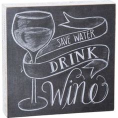 a chalkboard sign that says save water, drink wine and have a glass on it