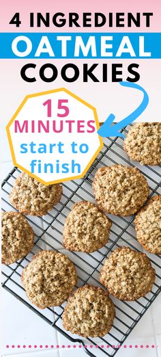 oatmeal cookies on a cooling rack with text overlay reading 4 ingredient oatmeal cookies 15 minutes start to finish