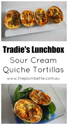 an image of some food that is on a plate and the words tradie's lunchbox sour cream quiche tortillas