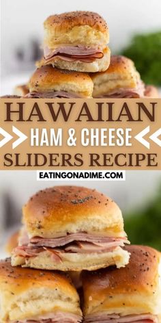 ham and cheese sliders stacked on top of each other with text overlay that reads hawaiian ham and cheese sliders recipe