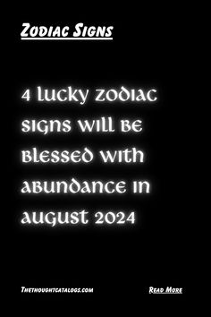 4 Lucky Zodiac Signs Will Be Blessed With Abundance In August 2024