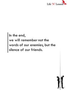 two people standing next to each other with the caption in the end, we will remember not the words of our enemies, but the science of our friends