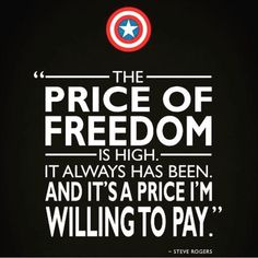 the price of freedom is high it always has been, and it's a price i'm willing to pay