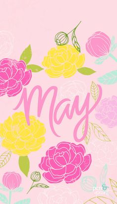 the word may is surrounded by flowers on a light pink background with green and yellow leaves