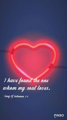 a neon heart with the words, i have found the one whom my soul loves