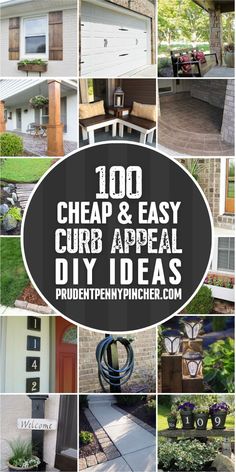 the words, 100 cheap and easy curb appeal diy ideas are shown in many different pictures