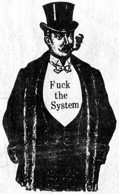 a man in a top hat and suit with the words f k the system on it