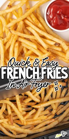 french fries with ketchup on the side and text overlay reading quick & easy french fries