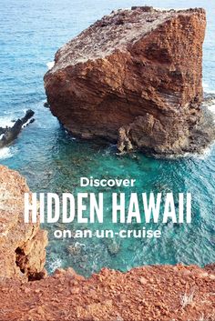 an image of the ocean and rocks with text that reads discovery hidden hawaii on an un - cruise