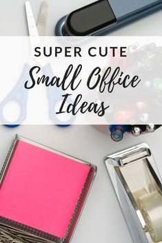 small office supplies with the title super cute small office ideas