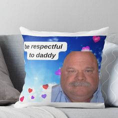 a photo of a man with hearts on his face and the words be respectful to daddy above it