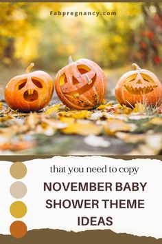 three pumpkins with the words, that you need to copy november baby shower theme ideas