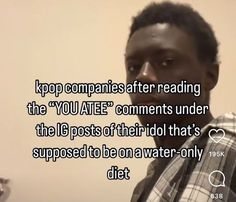 a man is standing in front of a wall with the words kpop companies after reading the u afe comments under the ij posts of their idl idol that's supposed to be on water - only diet