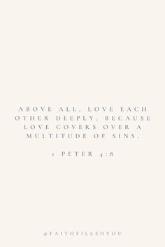 a white background with the words above it, above all love each other deeply because love covers over a multitude of sins