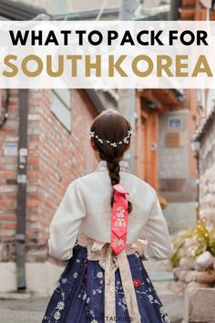 the back of a woman's head with text overlay that reads, what to pack for south korea