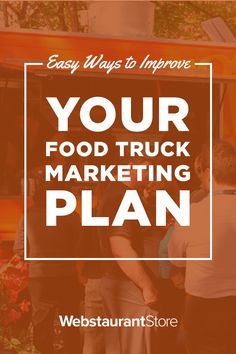 people standing in front of a food truck with the words, your food truck marketing plan