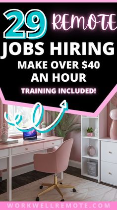 a desk with a chair and computer on it in front of a pink sign that says 20 remote jobs hiring make over $ 40 an hour training included