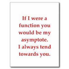 a card with the words if i were a function you would be my asympte