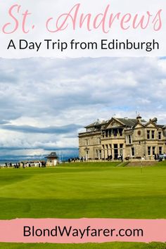 a large building with the words st andrews's a day trip from edinburgh