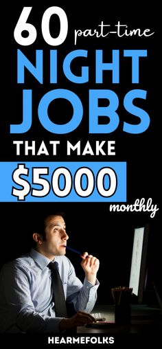 a man sitting in front of a computer with the words 60 night jobs that make $ 500