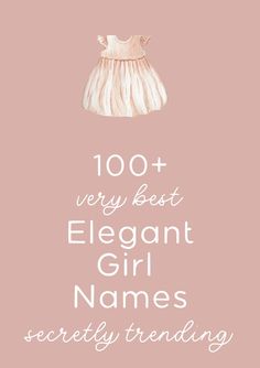 a pink background with the words 100 + very best elegant girl names seretify trending