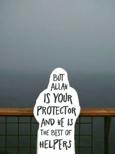 a sign that says but allah is your protector and he is the best of helpers