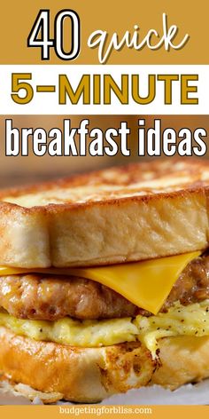 a grilled cheese sandwich with text overlay reading 40 quick 5 - minute breakfast ideas