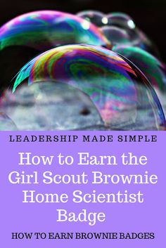 soap bubbles with the words how to earn the girl scout brownie home scientist badge