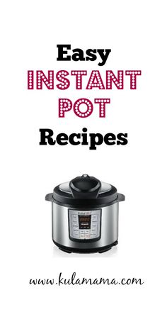 an instant pot recipe with the words easy instant pot recipes