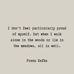 Frank Kafka, Kafka Quotes, I Walk Alone, Franz Kafka, Proud Of Myself, Walk Alone, Author Quotes, Philosophy Quotes