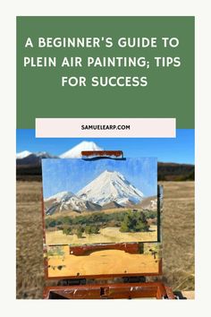 an easel with the title, a beginner's guide to plein air painting tips for success