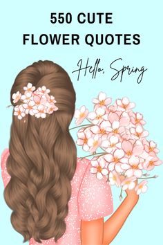 a girl with flowers in her hair and the words, 350 cute flower quotes hello spring