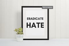 Eradicate HATE. Let people know that hate is unwelcome in your home, dorm, office - wherever you are. Love trumps hate every time. by LovePowerTees on Etsy Let It Be, Quotes