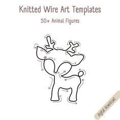 an animal figure is shown with the words knitted wire art templates