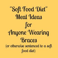 If you have to feed anyone in braces then you know how bland and boring a “soft food diet” can feel to them. They want crunch, they want chewy, but most of all what they want, is to eat like they ate before braces came along. And as their parent our job is to provide … Food Diet Ideas, Soft Food Diet, Eating After Tooth Extraction, Diet Meal Ideas, Soft Diet