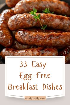 three sausages stacked on top of each other with the words, 3 easy egg - free breakfast dishes