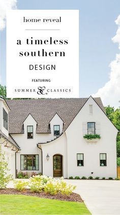 a white house with the words, home reveal a timeless southern design featuring summer classics