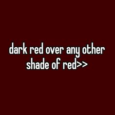 the words dark red over any other shade of red are in white letters on a black background