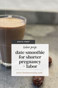 a smoothie in a glass next to dates on a table with the text labor prep date smoothie for shorter pregnancy labor