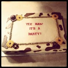 a sheet cake with the words yee haw it's a party on it