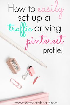 the words how to easily set up a traffic driving pinterest profile on a white background