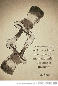 an old photo with a quote on it that says sometimes you will never know the value of a moment until it becomes a memory