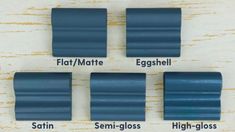 four different types of blue paint on a wooden surface with the words flat / matte, eggshell, satin, semi - gloss, high - gloss and high - gloss