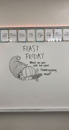 a white board with writing on it that says, feast friday what do you want for thanksgiving mean?