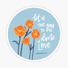 an orange flower with the words let all that you do be done in love sticker